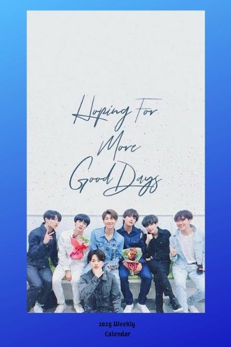 Hoping for More Good Days 2019 Weekly Calendar