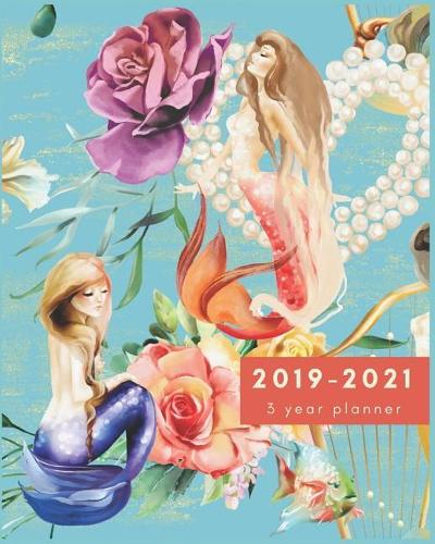 2019-2021 3 Year Planner: Elegant Mermaid 3 Year Calendar Planner - 2019-2021 Monthly Schedule Organizer Three Year Calendar Planner, 36 Months Planner and Calendar, Monthly (1 2019-2021 3 Year Monthly Calendar Planner)