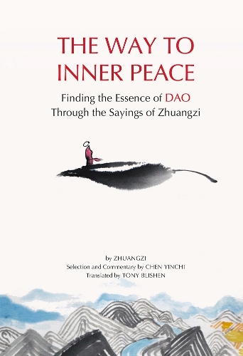 An Excursion to Peace and Happiness: Finding the Wisdom of the Tao through the Sayings of Zhuangzi