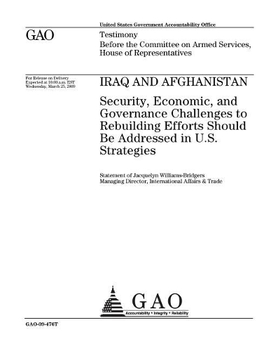 Iraq and Afghanistan: Security, Economic, and Governance Challenges to Rebuilding Efforts Should Be Addressed in U.S. Strategies