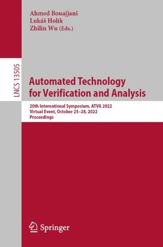 Automated Technology for Verification and Analysis: 20th International Symposium, ATVA 2022, Virtual Event, October 25–28, 2022, Proceedings(13505 Lecture Notes in Computer Science)