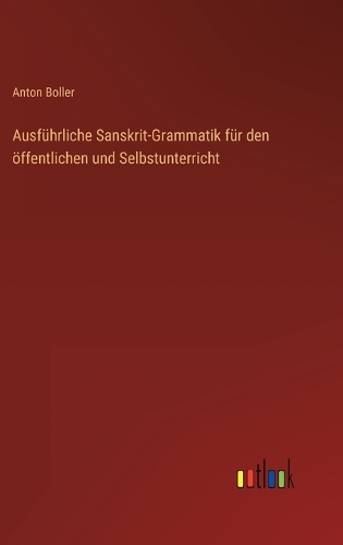 Ausführliche Sanskrit-Grammatik für den öffentlichen und Selbstunterricht
