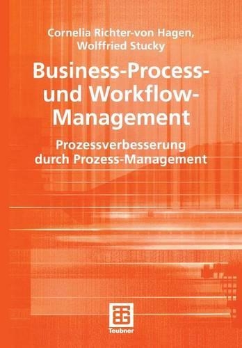 Business-Process- und Workflow-Management: Prozessverbesserung durch Prozess-Management(Teubner Reihe Wirtschaftsinformatik)