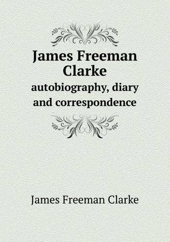 James Freeman Clarke autobiography, diary and correspondence