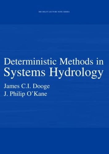 Deterministic Methods in Systems Hydrology: IHE Delft Lecture Note Series(IHE Delft Lecture Note Series)