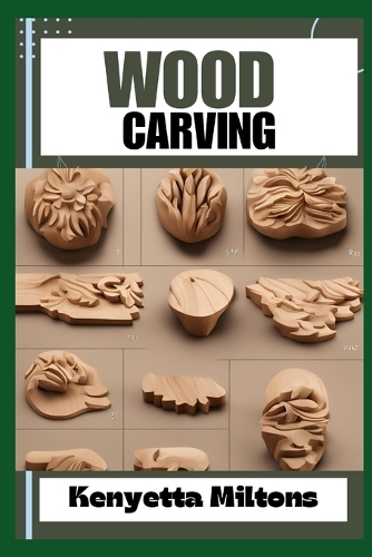 Wood Carving: Techniques, Tools, and Projects for Beginners and Beyond - Unlock the Artistry of Whittling, Relief Carving, and Sculpting with Expert Guidance and 