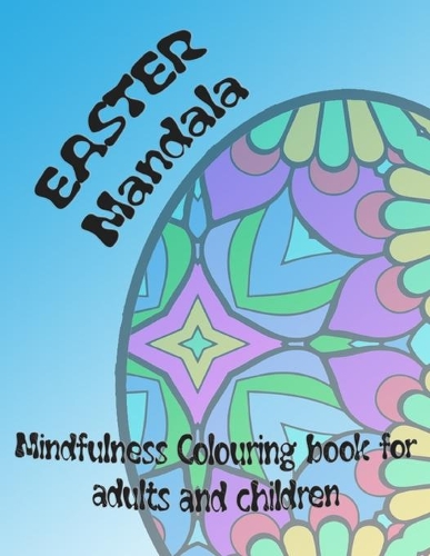 Easter Mandala: Minfulness Colouring book for adults and children
