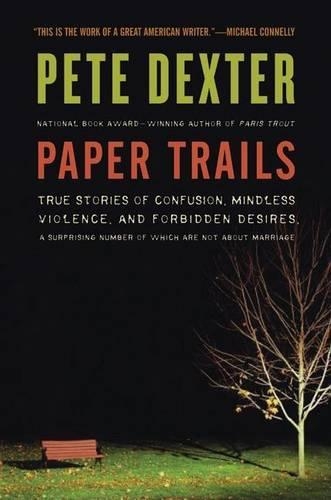 Paper Trails: True Stories of Confusion, Mindless Violence, and Forbidden Desires, a Surprising Number of Which Are Not about Marriage