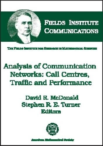Analysis of Communication Networks: Call Centres, Traffic and Performance(Fields Institute Communications)