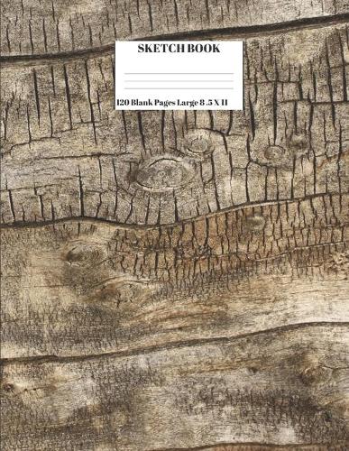 Sketch Book 120 Blank Pages Large 8.5 X 11: Intended For Sketching, Drawing, Doodling, Painting, Writing Vintage Brown Wood Design