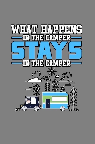 What Happens In The Camper stays In The Camper