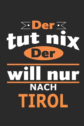 Der tut nix Der will nur nach Tirol