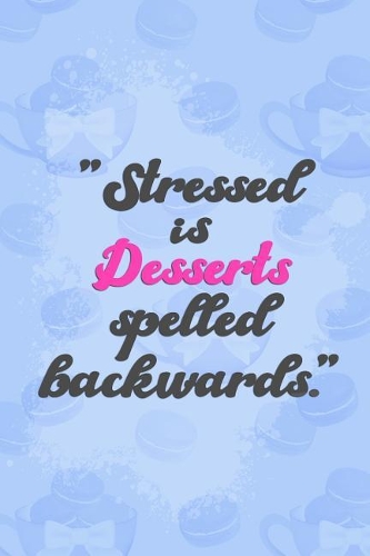 Stressed Is Desserts Spelled Backwards: Blank Lined Notebook Journal Diary Composition Notepad 120 Pages 6x9 Paperback ( Macaron ) Blue