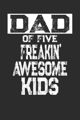 Dad of Five Freakin' Awesome Kids: Blank Lined Journal Notebook