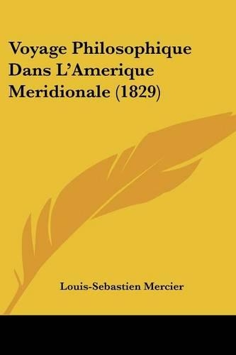 Voyage Philosophique Dans L'Amerique Meridionale (1829): (English)