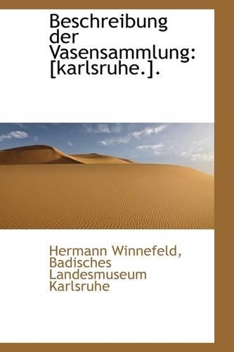 Beschreibung Der Vasensammlung: [Karlsruhe.].(English)