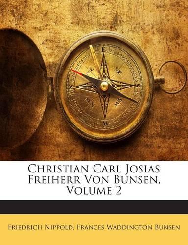 Christian Carl Josias Freiherr Von Bunsen, Volume 2: (German)