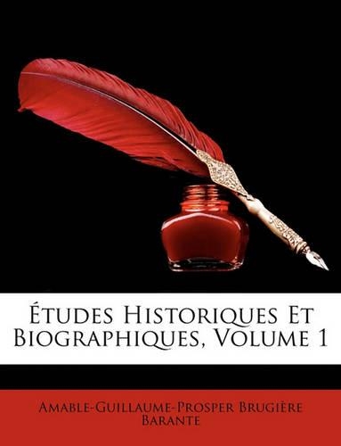 Études Historiques Et Biographiques, Volume 1