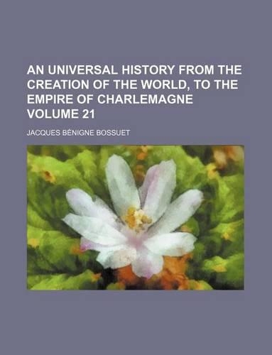 An Universal History from the Creation of the World, to the Empire of Charlemagne Volume 21