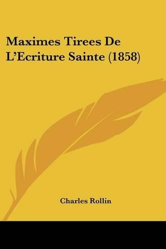 Maximes Tirees De L'Ecriture Sainte (1858): (French)