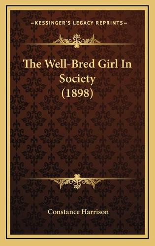 The Well-Bred Girl In Society (1898)