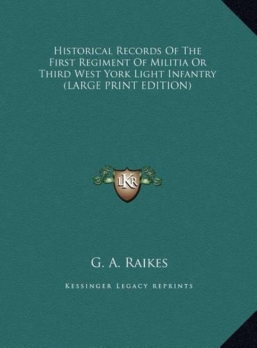 Historical Records of the First Regiment of Militia or Third West York Light Infantry