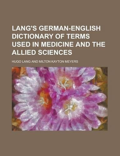 Lang's German-English Dictionary of Terms Used in Medicine and the Allied Sciences: (English)