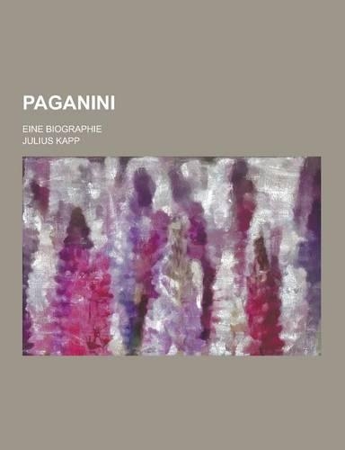 Paganini; Eine Biographie: (German)