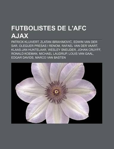 Futbolistes de L'Afc Ajax: Patrick Kluivert, Zlatan Ibrahimovi, Edwin Van Der Sar, Oleguer Presas I Renom, Rafael Van Der Vaart(Catalan)