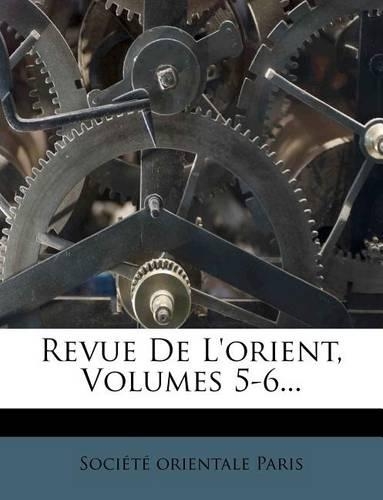 Revue de L'Orient, Volumes 5-6...
