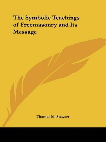 The Symbolic Teachings of Freemasonry and Its Message