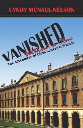 Vanished Without a Clue: The Adventures of Chris Seivers & Friends(English)