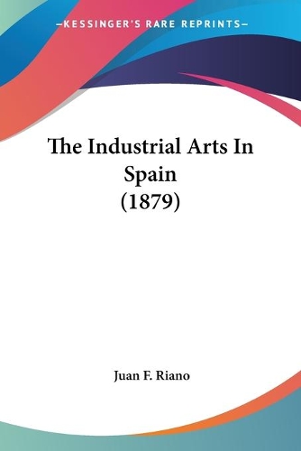 Industrial Arts In Spain (1879)