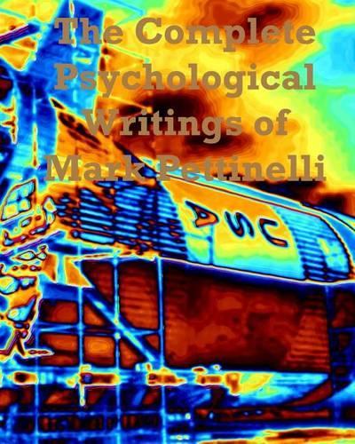 The Complete Psychological Writings of Mark Pettinelli
