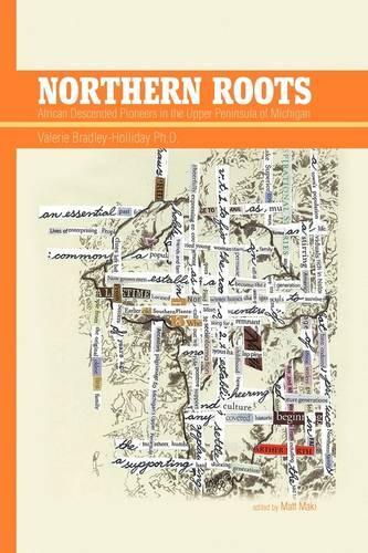 Northern Roots: African Descended Pioneers in the Upper Peninsula of Michigan(English)