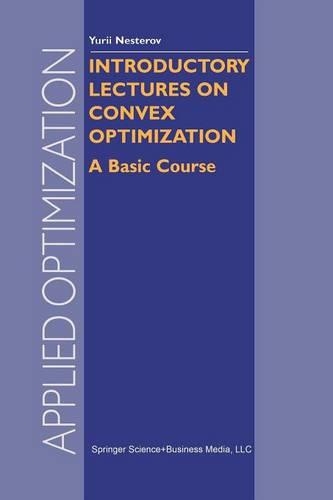 Introductory Lectures on Convex Optimization: A Basic Course(87 Applied Optimization)