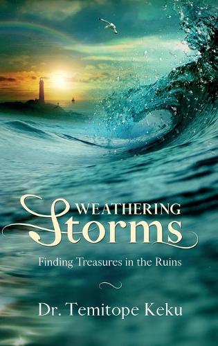 Weathering Storms: Finding Treasures in the Ruins