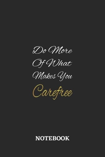 Do More Of What Makes You Carefree