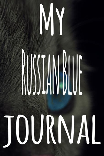 My Russian Blue Journal: The perfect gift for the lover of cats in your life - 119 page lined journal!