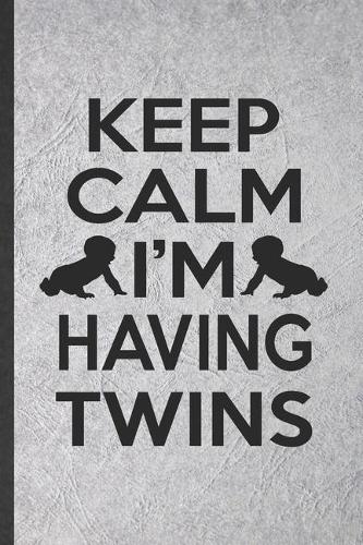 Keep Calm I'm Having Twins
