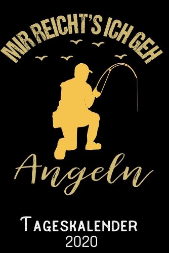 Mir Reichts ich geh Angeln - Tageskalender 2020