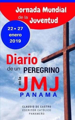 Diario de un Peregrino en la Jornada Mundial de la Juventud Panamá 2019