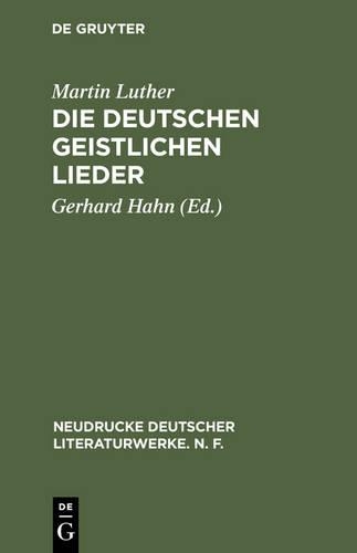 Die Deutschen Geistlichen Lieder: (20 Neudrucke Deutscher Literaturwerke. N. F.)