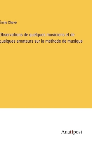 Observations de quelques musiciens et de quelques amateurs sur la méthode de musique