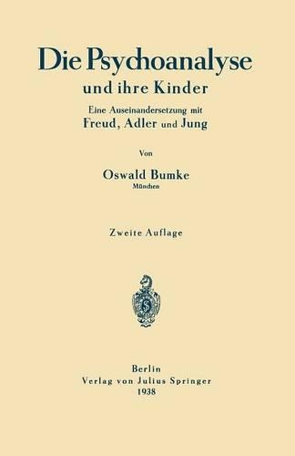Die Psychoanalyse und ihre Kinder: Eine Auseinandersetzung mit Freud, Adler und Jung(German)