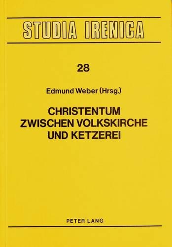 Christentum Zwischen Volkskirche Und Ketzerei