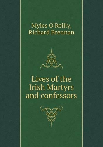 Lives of the Irish Martyrs and confessors