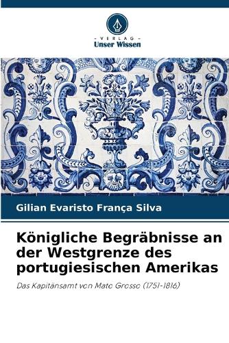 Königliche Begräbnisse an der Westgrenze des portugiesischen Amerikas