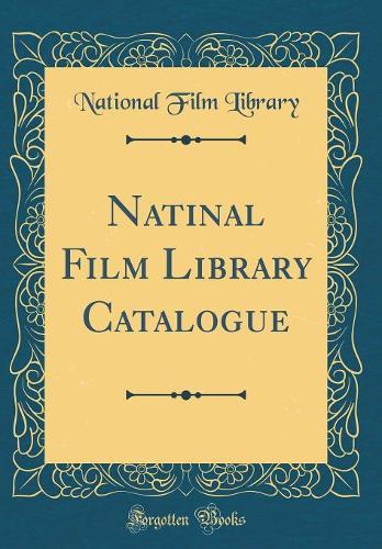 Natinal Film Library Catalogue (Classic Reprint)