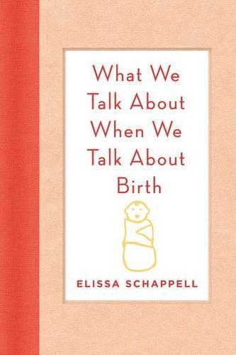 What We Talk about When We Talk about Birth